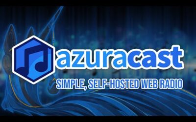 Azuracast: Your own Self-Hosted Radio Station with Docker