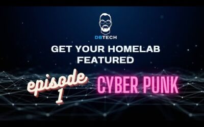 DB Tech’s Featured Homelabs Ep. 1 – Cyber Punk