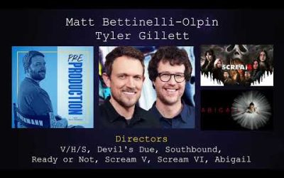 Matt Bettinelli-Olpin & Tyler Gillett – Pre-Production Podcast