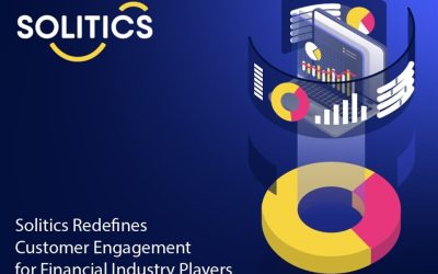 Solitics Redefines Customer Engagement for Financial Industry Players