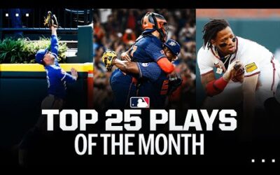 Top 25 Plays of the Month! (Feat. Ronald Acuña Jr. making history, a no-hitter and more!)