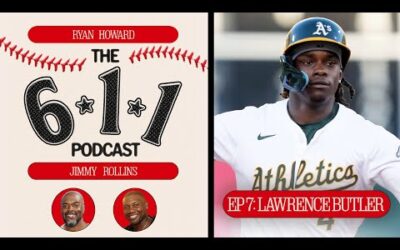 The 6-1-1 Podcast with Jimmy Rollins & Ryan Howard: A’s star Lawrence Butler joins!