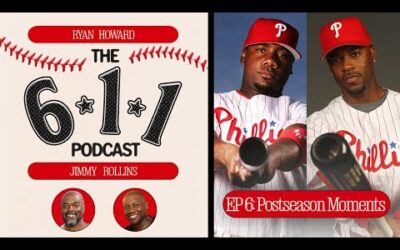 The 6-1-1 Podcast with Ryan Howard & Jimmy Rollins: Rising to the Playoff Moment (Episode 6)