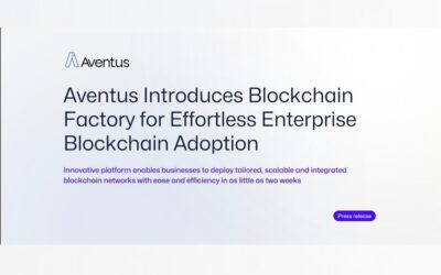 Aventus Introduces Blockchain Factory for Effortless Enterprise Blockchain Adoption